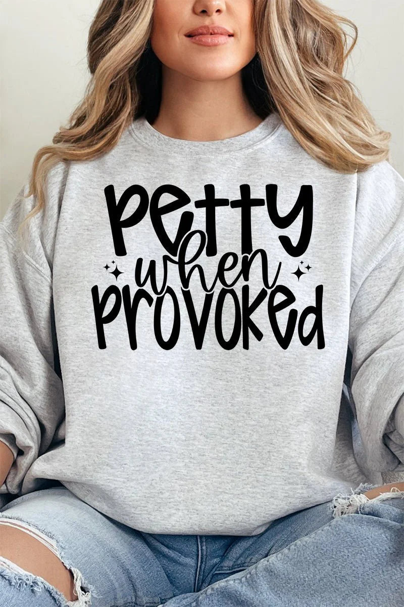 Petty When Provoked Sweatshirt