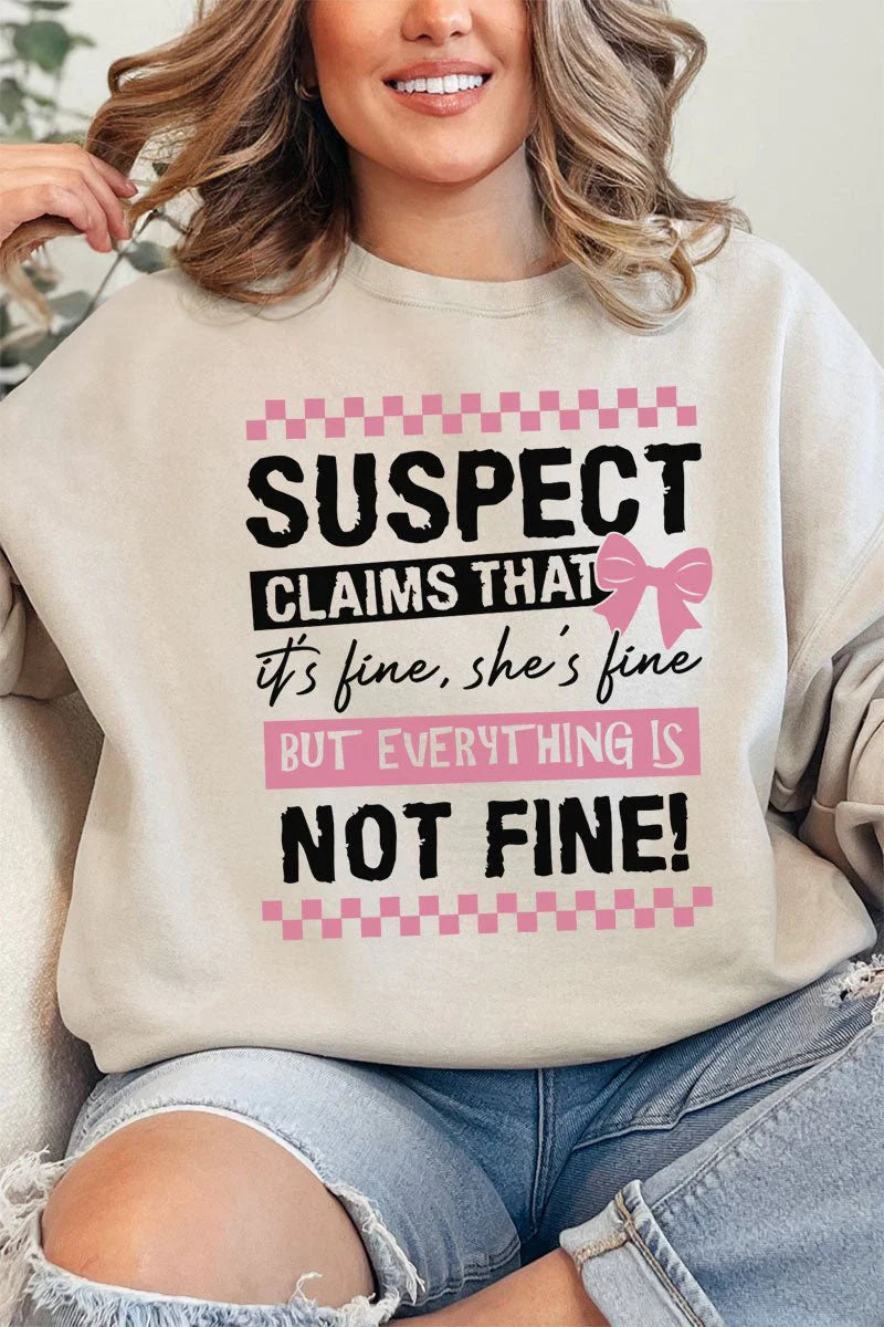 Suspect Claims Everything Is Fine Sweatshirt