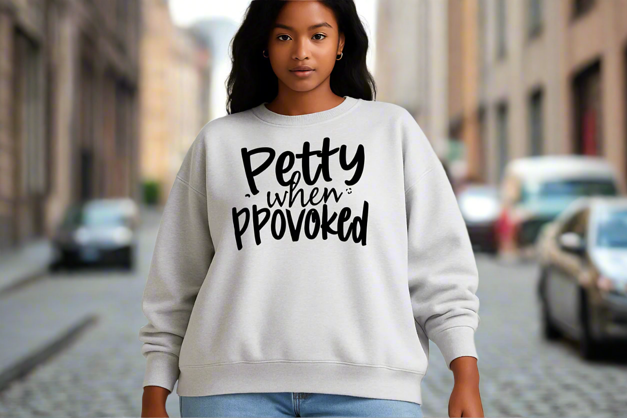 Petty When Provoked Sweatshirt