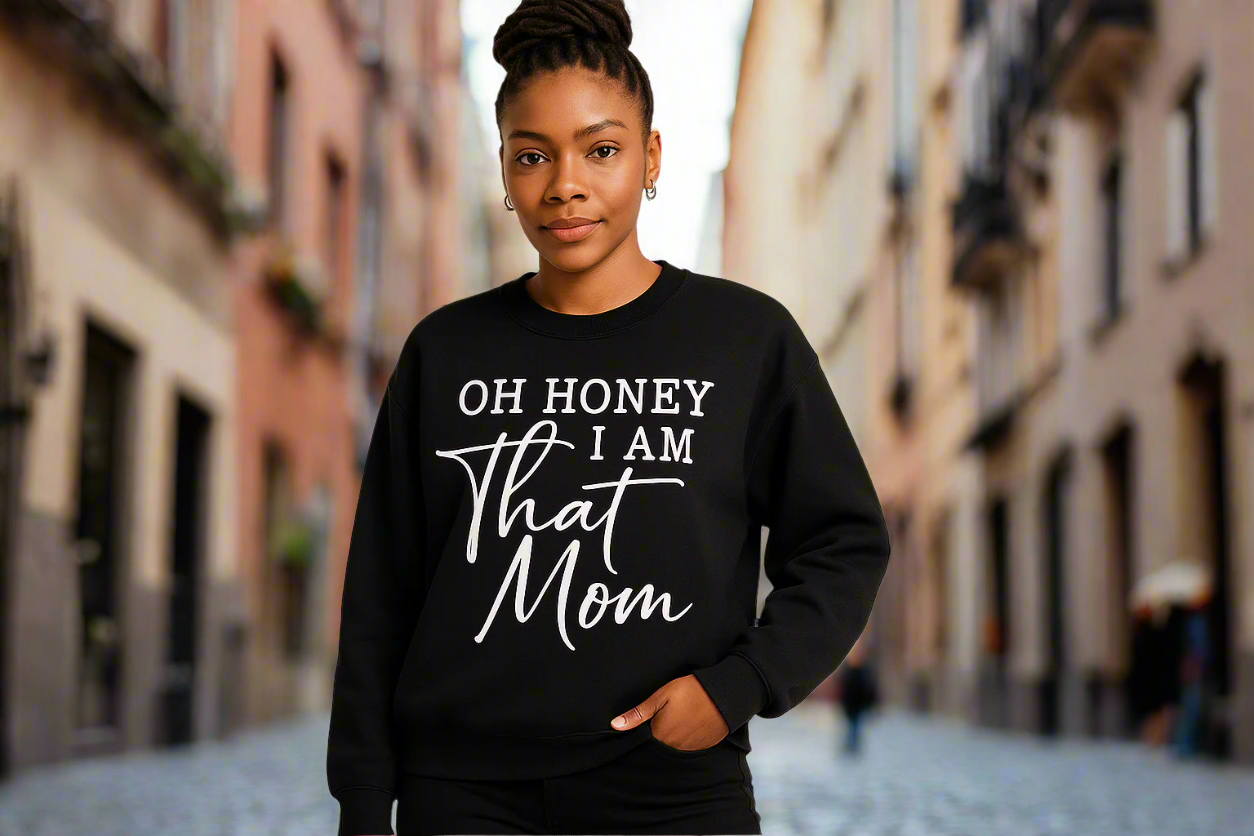 Honey I'm That Mom Sweatshirt