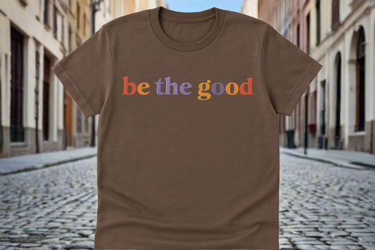 Be The Good Tee