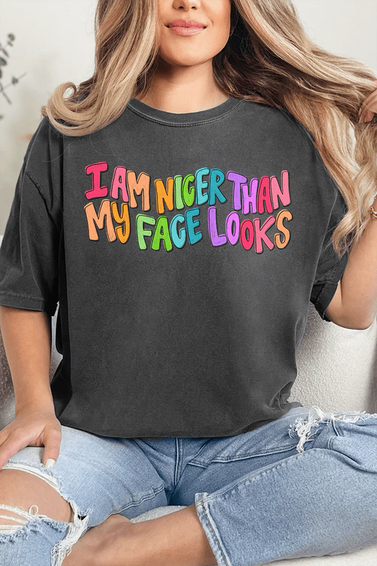 Nicer Than My Face Looks