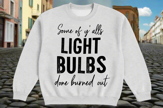 Light Bulbs Done Burned Out Sweatshirt