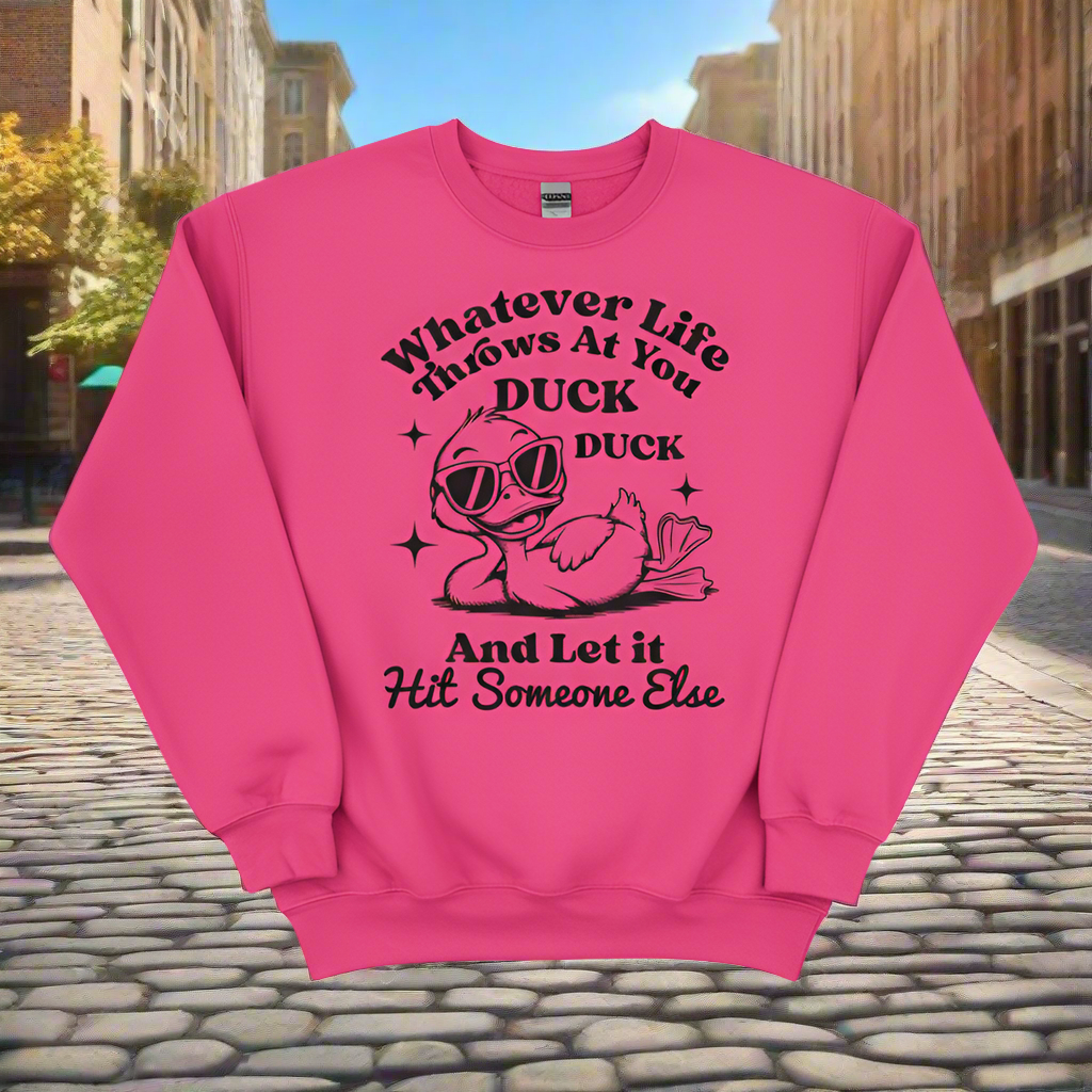Duck And Let It Hit Someone Else Sweatshirt